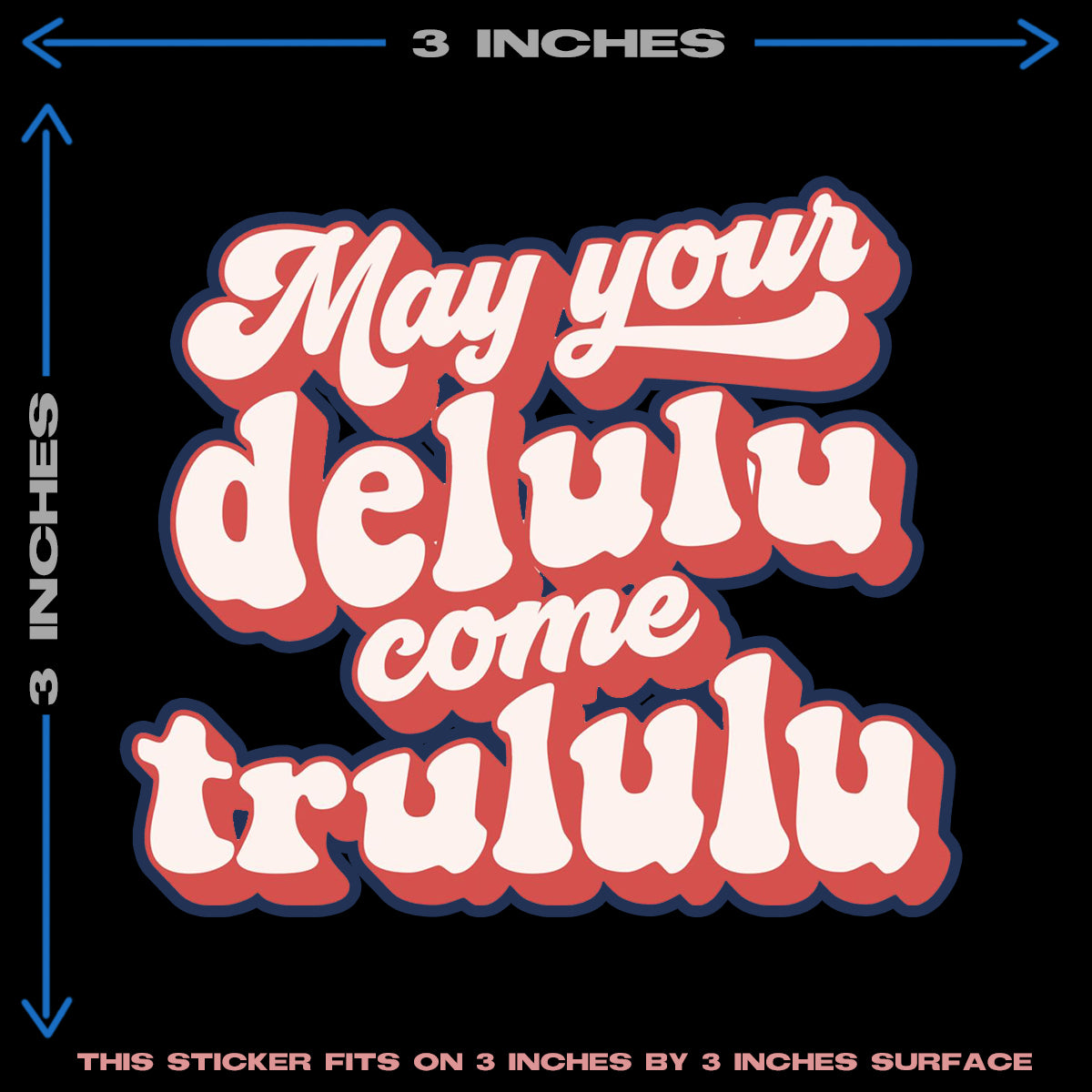 MAY YOUR DELULU COME TRULULU HEAT PATCH